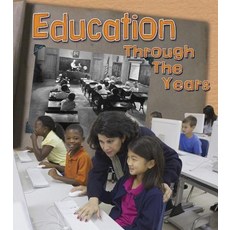 (영문도서) Education Through the Years: How Going to School Has Changed in Living Memory Paperback, Heinemann Educational Books, English, 9781484609316