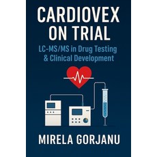 (영문도서)Cardiovex on Trial: LC-MS/MS in Drug Testing & Clinical Development Paperback, Independently Published, English, 9798286760923