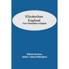 (영문도서) Elizabethan England; From A Description of England Paperback, Alpha Edition, English, 9789354751233