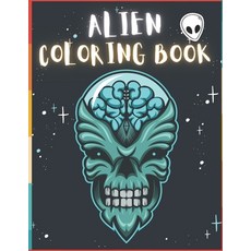 Alien Coloring Book: 50 Creative And Unique Alien Coloring Pages With Quotes To Color In On Every Ot... Paperback, Independently Published