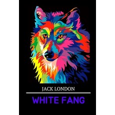 (영문도서) White Fang Paperback, Independently Published, English, 9798518581685