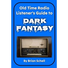 (영문도서) Old-Time Radio Listener's Guide to Dark Fantasy Paperback, Independently Published, English, 9798861427593