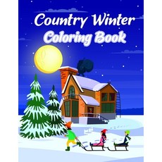 Country Winter Coloring Book: Adult Coloring Book Featuring Beautiful Winter Scenes Relaxing Countr... Paperback, Independently Published
