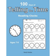 Telling the Time: 100 Days of Reading Clocks - Ages 7-9 Paperback, Independently Published, English, 9798683381387