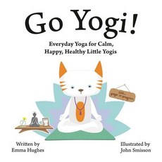 (영문도서) Go Yogi!: Everyday Yoga for Calm Happy Healthy Little Yogis Hardcover, Singing Dragon, English, 9781848193413