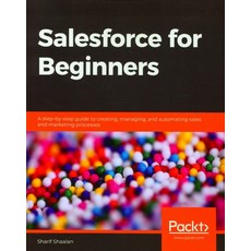 Salesforce for Beginners, Sharif Shaalan(저),Packt, Packt