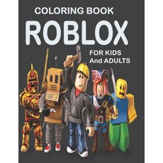 Coloring Book Roblox For Ages KIDS And ADULTS: Fun Gift For Everyone Who Loves This Game With Lots O... Paperback, Independently Published, English, 9798713778309