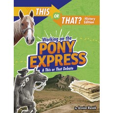 Working on the Pony Express: A This or That Debate Paperback, Capstone Press