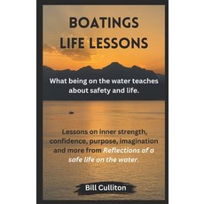 (영문도서) Boatings Life Lessons: What being on the water teaches about safety and life. L... Paperback, Independently Published, English, 9798312992335