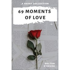 69 Moments of Love: A Haiku Collection Paperback, Independently Published
