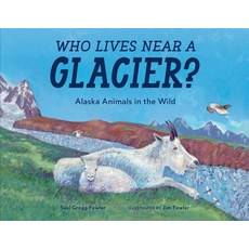 (영문도서) Who Lives Near a Glacier?: Alaska Animals in the Wild Paperback, Little Bigfoot, English, 9781632173034