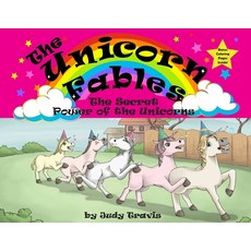 The Unicorn Fables: The Secret Power of the Unicorns Paperback, Judy Travis