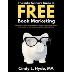 (영문도서) The Indie Author's Guide to FREE Book Marketing: Discover 101 Ways to Sell Your... Paperback, Independently Published, English, 9798310254671