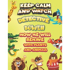 keep calm and watch detective Bowen how he will behave with plant and animals: A Gorgeous Coloring a... Paperback, Independently Published, English, 9798586516121