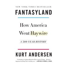 Fantasyland: How America Went Haywire:A 500-Year History, Random House Trade