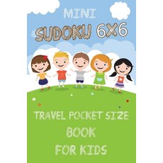 Mini Sudoku 6x6 Travel Pocket Size Book for Kids: 6x6 100 Puzzle Grids and Solutions Easy Fun Kids ... Paperback, Pro Only1million, English, 9784018761498