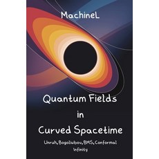 (外文書)Quantum Fields in Curved Spacetime & Asymptotics: Unruh Effect Bogoliubov Transf... Paperback, Independently Published, English
