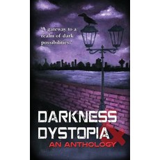 Darkness and Dystopia: An Anthology Paperback, Burton Mayers Books, English, 9781916212619
