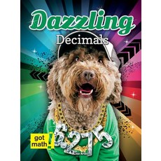 (영문도서) Dazzling Decimals: Decimals and Fractions Library Binding, Rourke Educational Media, English, 9781627177146
