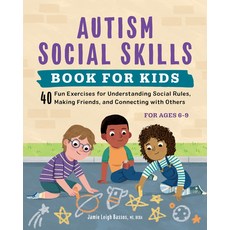 (영문도서) Autism Social Skills Book for Kids: 40 Fun Exercises for Understanding Social Rules Making F... Paperback, Rockridge Press, English, 9781638071907