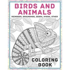 Birds and Animals - Coloring Book - Reindeer Groundhog Zebra Hyena other Paperback, Independently Published