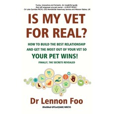 IS MY VET FOR REAL? How to build the best relationship and get the most out of your vet so your pet ... Paperback, Dr Lennon Foo - 유어벳