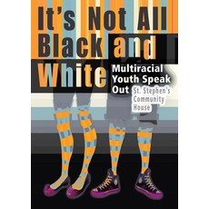(영문도서) It's Not All Black and White: Multiracial Youth Speak Out Paperback, Annick Press, English, 9781554513802
