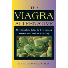 The Viagra Alternative: The Complete Guide to Overcoming Erectile Dysfunction Naturally Paperback, Healing Arts Press