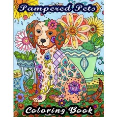 Pampered Pets coloring book: Prefect Coloring Book For Adult Women And Men - Art Activities for Twee... Paperback, Independently Published
