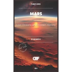 (영문도서) Mars: Lost Oceans and Hidden History Paperback, Independently Published, English, 9798338976982