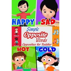 Simple Opposite Words: Opposites for Toddler: How to Learn Opposites for Toddler Paperback, Independently Published, English, 9798741146835