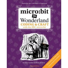 micro: bit in Wonderland: Coding & Craft with the BBC micro: bit (microbit) Paperback, Tech Age Kids