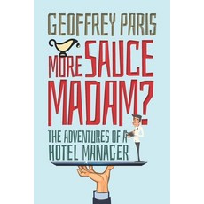 (영문도서) More Sauce Madam?: The Adventures of a Hotel Manager Paperback, Mereo Books, English, 9781861519757