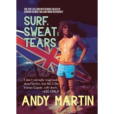 Surf Sweat and Tears: The Epic Life and Mysterious Death of Edward George William Omar Deerhurst Paperback, OR Books, English, 9781682192313