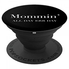 Mommin All Day Every Day - Funny Mom Life Parent Mama Slogan PopSockets PopGrip: