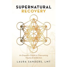 (영문도서) Supernatural Recovery: An Empath''S Guide To Overcoming Trauma & Addiction Paperback, Balboa Press, English, 9781982270414