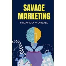 (영문도서) Savage Marketing Paperback, Ricardo Moreno, English, 9798230215653