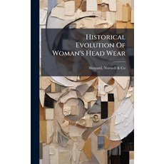 (영문도서)Historical Evolution Of Woman's Head Wear Hardcover, Hutson Street Press, English, 9781024581188