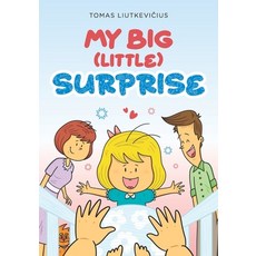 (영문도서) My Big (Little) Surprise: Greta's Exciting Adventure to Welcome Her Little Brother Paperback, Independently Published, English, 9798342421409