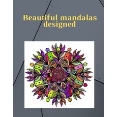Beautiful mandalas designed: Coloring Pages For Meditation And Happiness Paperback, Independently Published