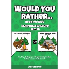 Would You Rather Book for Kids: Camping & Wildlife Edition - Fun Silly Challenging and Thought-Pro... Paperback, Independently Published