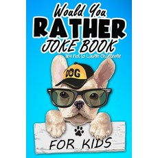 Would You Rather Joke Book: Try Not to Laugh Challenge Book Would You Rather Game Book for Kids Paperback, Independently Published