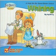 A Help Me Be Good Book About Whining, Joy Berry Enterprises
