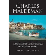 Charles Haldeman: A Memoir; Mid-Century Journeys of a Vagabond Author Paperback, Page Publishing, Inc, English, 9781647010546