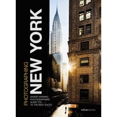(영문도서) Photographing: New York: Award-Winning Photographers Show You How to Get the Best Shots Paperback, Sime Books, English, 9788899180553