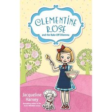 Clementine Rose and the Bake-Off Dilemma Paperback, Random House Australia Children's