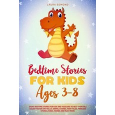 Bedtime Stories for Kids Ages 3-8: Short Bedtime Stories for Kids and Toddlers to Help Them Fall Asl... Paperback, Sweet Bedtime Stories Publi...