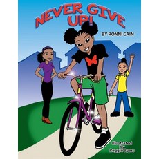 Never Give Up! Paperback, Bookbaby, English, 9781098355685