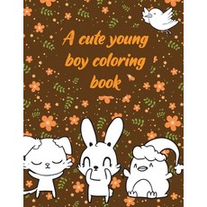 A cute young boy coloring book: A valuable and beautiful coloring book that helps to build your chil... Paperback, Independently Published