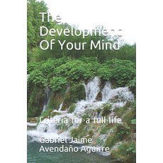 The Development Of Your Mind: Criteria for a full life Paperback, Independently Published, English, 9781790931217